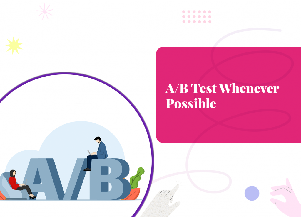 A/B Test Whenever Possible